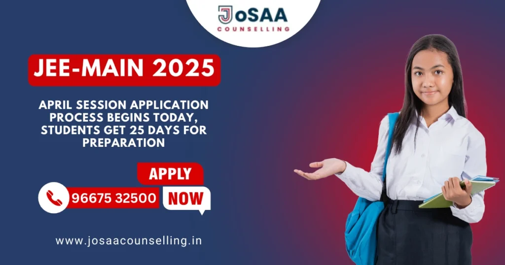 JEE Main 2025 April Session Application Process Begins 