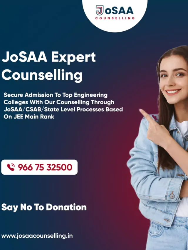 What is JoSAA Counselling and how does it work? JoSAA Counselling 2023