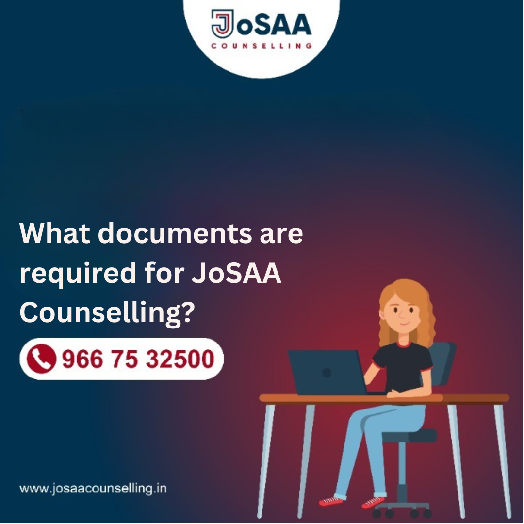 What documents are required for JoSAA Counselling?